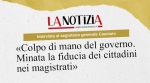 “Colpo di mano del governo. Minata la fiducia dei cittadini nei magistrati” - 